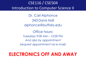 ELECTRONICS OFF AND AWAY CSE116	/	CSE504 Introduction	to	Computer	Science	II Dr. Carl Alphonce
