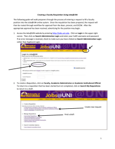 The following guide will walk preparers through the process of... position into the Jobs@UNI online system.  Once the requisition... Creating a Faculty Requisition Using Jobs@UNI