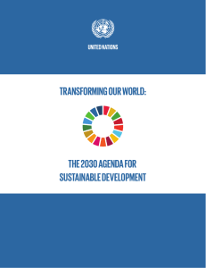 TRANSFORMING OUR WORLD: THE 2030 AGENDA FOR SUSTAINABLE DEVELOPMENT UNITED NATIONS