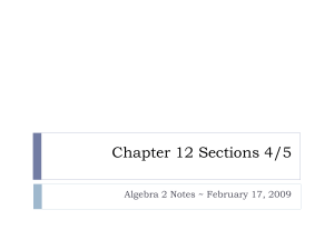 Chapter 12 Sections 4/5 Algebra 2 Notes ~ February 17, 2009