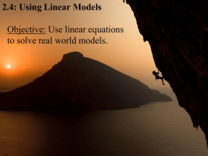 2.4: Using Linear Models Objective: Use linear equations