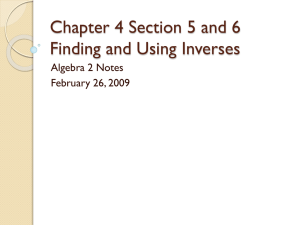 Chapter 4 Section 5 and 6 Finding and Using Inverses