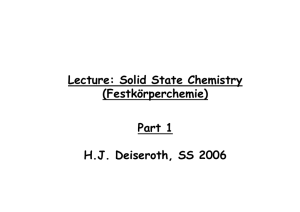 Lecture: Solid State Chemistry (Festkörperchemie) Part 1 H.J. Deiseroth, SS 2006