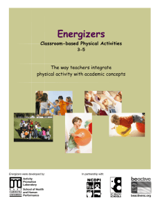 Energizers Classroom-based Physical Activities The way teachers integrate physical activity with academic concepts