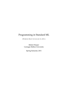 Programming in Standard ML Robert Harper Carnegie Mellon University Spring Semester, 2011