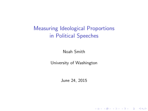 Measuring Ideological Proportions in Political Speeches Noah Smith University of Washington