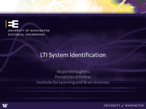 LTI  System  Identification Majid  Mirbagheri Postdoctoral  Fellow Institute  for  Learning  and  Brain  Sciences