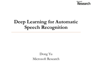 Deep Learning for Automatic Speech Recognition Dong Yu Microsoft Research