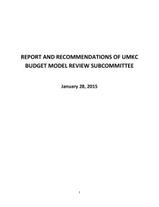 REPORT AND RECOMMENDATIONS OF UMKC BUDGET MODEL REVIEW SUBCOMMITTEE January 28, 2015