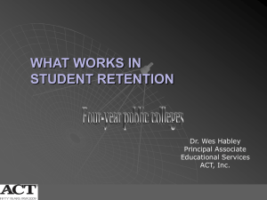 WHAT WORKS IN STUDENT RETENTION Dr. Wes Habley Principal Associate