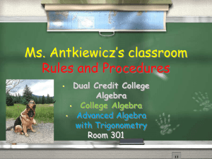 Ms. Antkiewicz’s classroom Rules and Procedures Dual Credit College Algebra