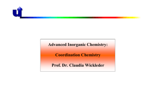 Advanced Inorganic Chemistry: Coordination Chemistry Prof. Dr. Claudia Wickleder