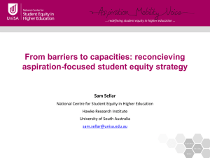 From barriers to capacities: reconcieving aspiration-focused student equity strategy Sam Sellar