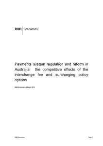 Payments  system  regulation  and  reform ... Australia:    the  competitive  effects ... interchange  fee  and  surcharging  policy