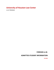 University of Houston Law Center FOREIGN LL.M. ADMITTED STUDENT INFORMATION LL.M. PROGRAM