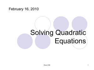 Solving Quadratic Equations February 16, 2010 1