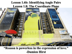 Lesson 1.6b: Identifying Angle Pairs Lesson 1.8: The Coordinate Plane