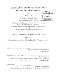 Encoding  Data  into  Physical  Objects ... Digitally  Fabricated  Textures Travis  Rich LIBRARIES