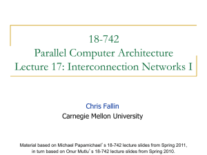 18-742 Parallel Computer Architecture Lecture 17: Interconnection Networks I