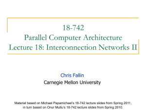 18-742 Parallel Computer Architecture Lecture 18: Interconnection Networks II