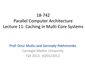 18-742 Parallel Computer Architecture Lecture 11: Caching in Multi-Core Systems