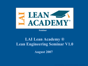 LAI Lean Academy ® Lean Engineering Seminar V1.0 August 2007