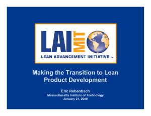 Making the Transition to Lean Product Development Eric Rebentisch Massachusetts Institute of Technology