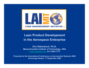 Lean Product Development in the Aerospace Enterprise Eric Rebentisch, Ph.D.