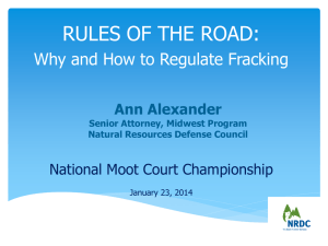 RULES OF THE ROAD: Why and How to Regulate Fracking Ann Alexander