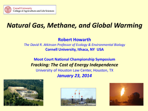 Natural Gas, Methane, and Global Warming Robert Howarth January 23, 2014