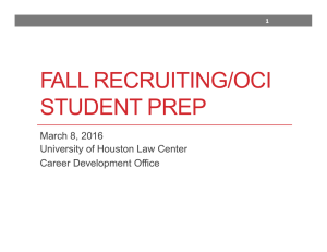 FALL RECRUITING/OCI STUDENT PREP March 8, 2016 University of Houston Law Center