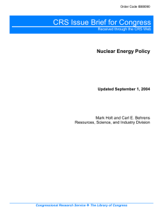 CRS Issue Brief for Congress Nuclear Energy Policy Updated September 1, 2004