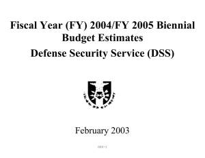 Fiscal Year (FY) 2004/FY 2005 Biennial Budget Estimates Defense Security Service (DSS)