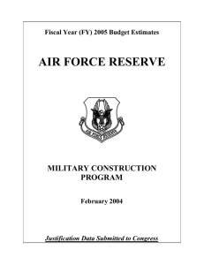 AIR FORCE RESERVE MILITARY CONSTRUCTION PROGRAM Fiscal Year (FY) 2005 Budget Estimates