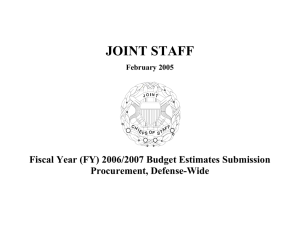 JOINT STAFF Fiscal Year (FY) 2006/2007 Budget Estimates Submission Procurement, Defense-Wide February 2005