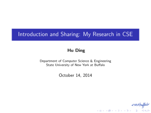 Introduction and Sharing: My Research in CSE Hu Ding October 14, 2014