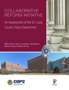 COLLABORATIVE REFORM INITIATIVE An Assessment of the St. Louis County Police Department