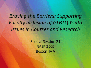 Braving the Barriers: Supporting Faculty inclusion of GLBTQ Youth Special Session 24