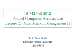 18-742 Fall 2012 Parallel Computer Architecture Lecture 25: Main Memory Management II