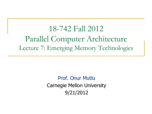 18-742 Fall 2012 Parallel Computer Architecture Lecture 7: Emerging Memory Technologies