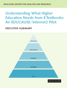 Understanding What Higher Education Needs from E-Textbooks: An EDUCAUSE/Internet2 Pilot EXECUTIVE SUMMARY
