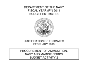 DEPARTMENT OF THE NAVY FISCAL YEAR (FY) 2011 BUDGET ESTIMATES PROCUREMENT OF AMMUNITION,