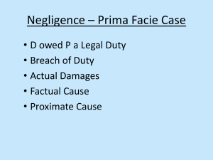 Negligence – Prima Facie Case D owed P a Legal Duty •