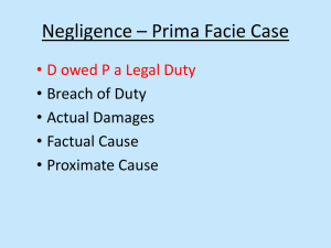 Negligence – Prima Facie Case D owed P a Legal Duty •