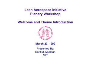 Lean Aerospace Initiative Plenary Workshop Welcome and Theme Introduction March 23, 1999
