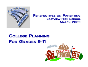 College Planning For Grades 9-11 Perspectives on Parenting Eastview High School