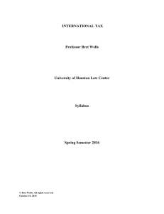 INTERNATIONAL TAX Professor Bret Wells University of Houston Law Center