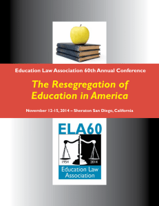 The Resegregation of Education in America Education Law Association 60th Annual Conference