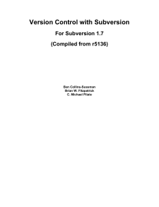 Version Control with Subversion For Subversion 1.7 (Compiled from r5136) Ben Collins-Sussman