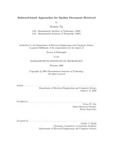 Subword-based Approaches for Spoken Document Retrieval Kenney Ng